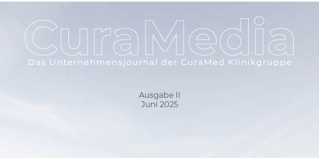 CuraMedia – Das Unternehmensjournal der CuraMed Klinikgruppe
